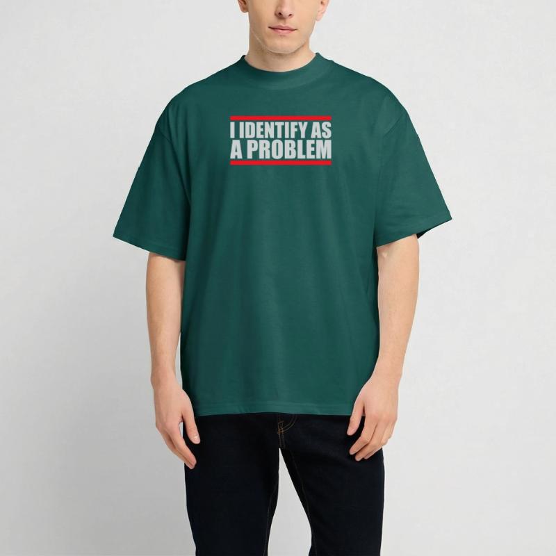 I Identify as a Problem Statement Cheeky Rebellious Unisex Oversized Heavyweight T-shirt