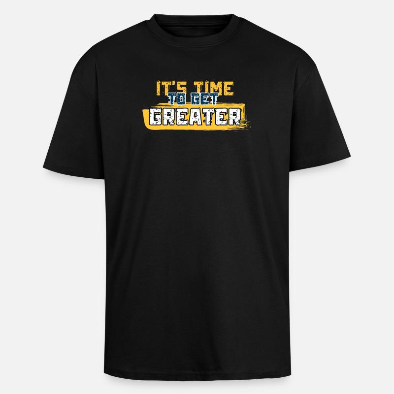 It's Time to Get Greater - T-shirt unisexe oversize épais - noir