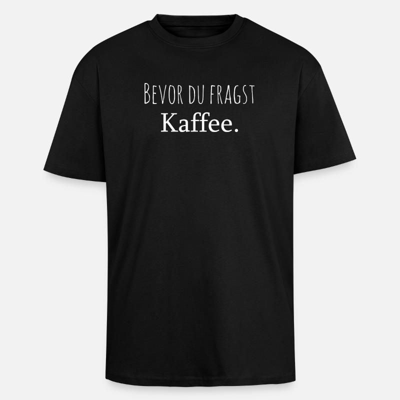 Avant que tu demandes café - T-shirt unisexe oversize épais - noir