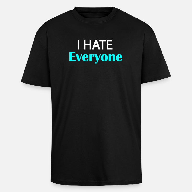 I Hate Everyone - Unisex Oversized Heavyweight T-shirt - black