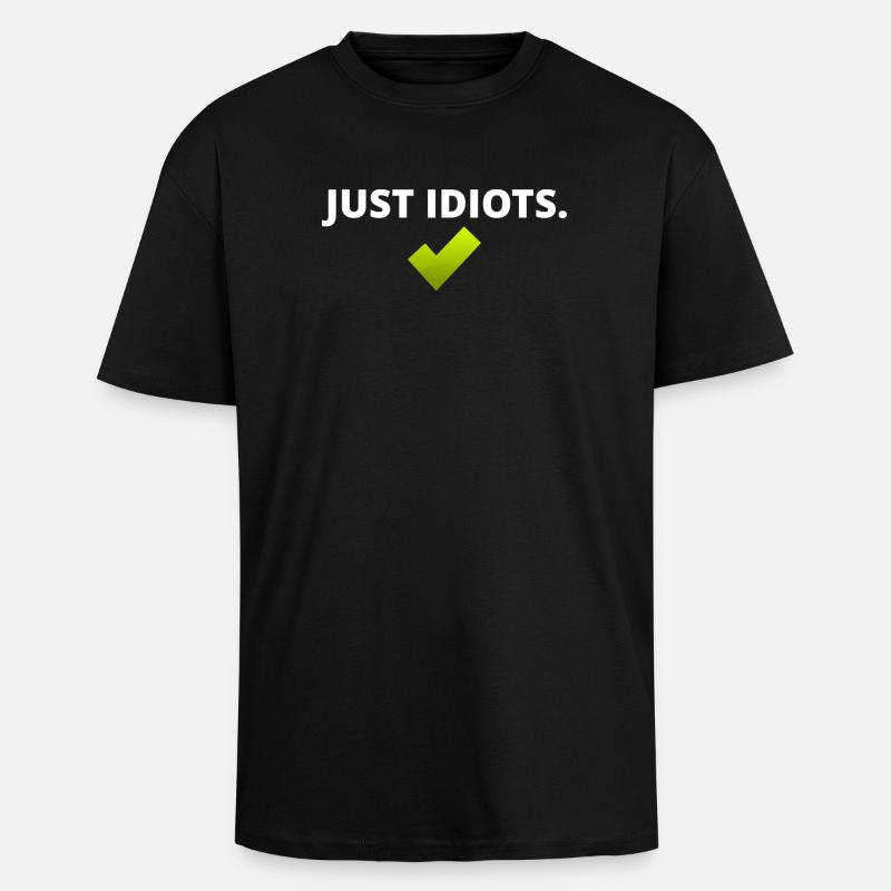 Just Idiots - Oversized Heavyweight Unisex T-Shirt - Schwarz