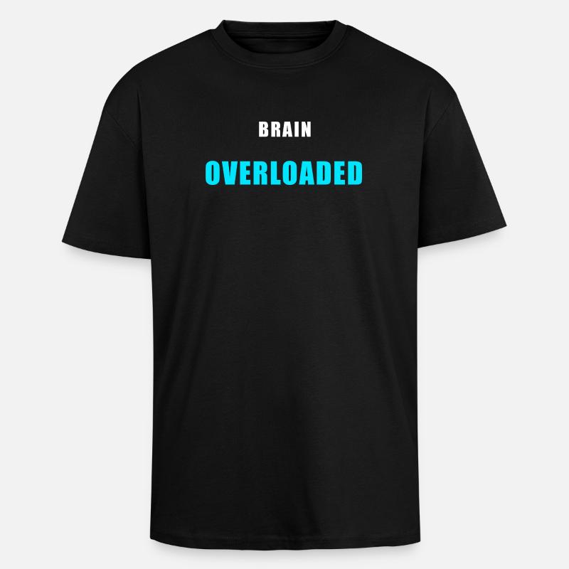 Brain Overloaded – Funny Overthinking Shirt - Unisex Oversized Heavyweight T-shirt - black