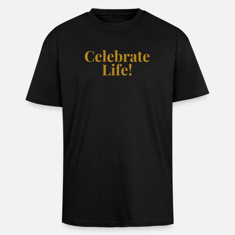 Celebrate Life - Unisex Oversized Heavyweight T-shirt - black