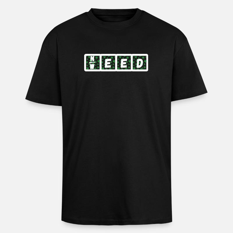 Need Weed - Oversized Heavyweight Unisex T-Shirt - Schwarz