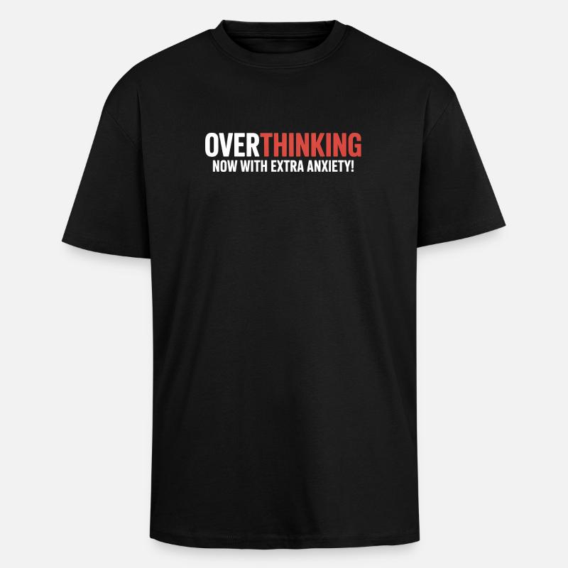 Overthinking, now with extra Anxiety!  - Unisex Oversized Heavyweight T-shirt - black