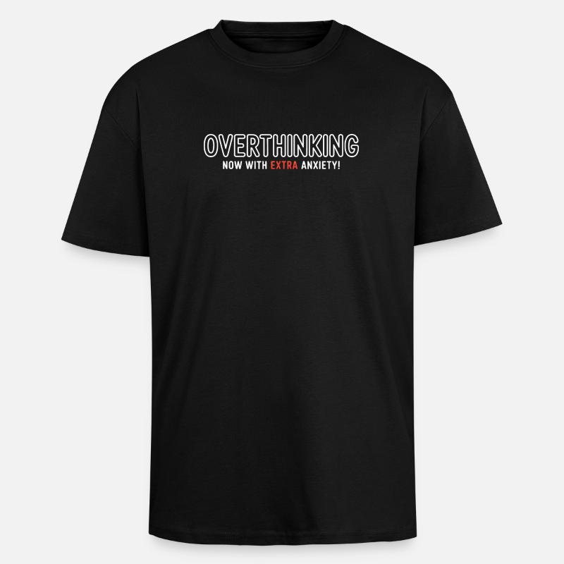 Overthinking, now with extra Anxiety!  - Unisex Oversized Heavyweight T-shirt - black