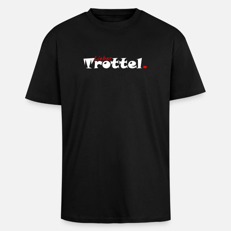 Lieber Trottel Tollpatsch - Oversized Heavyweight Unisex T-Shirt - Schwarz
