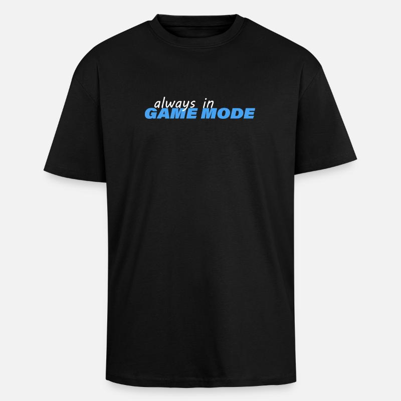 ALWAYS IN GAME MODE - Oversized Heavyweight Unisex T-Shirt - Schwarz
