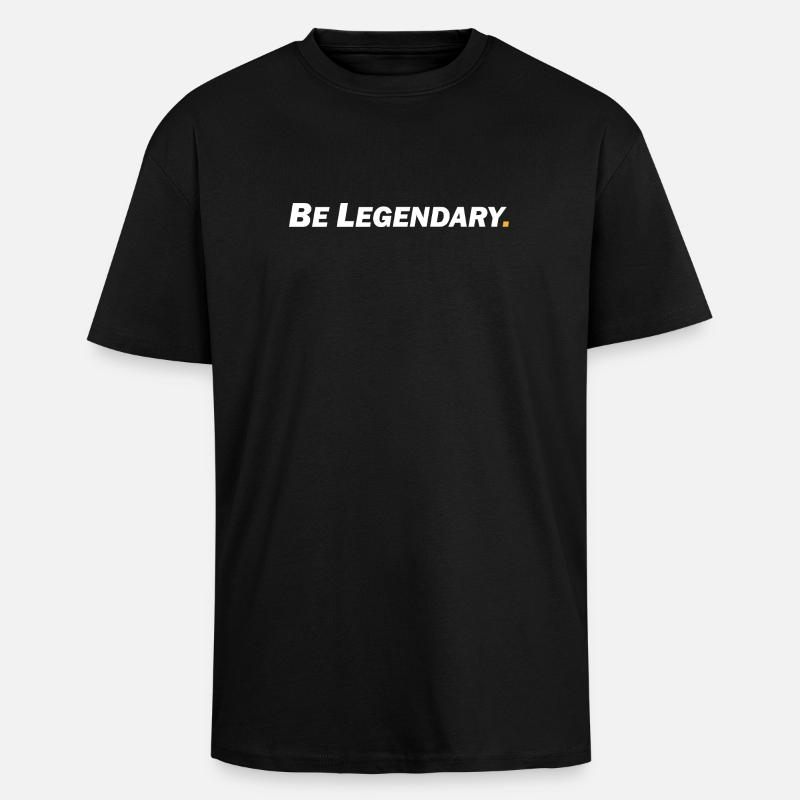 Be Legendary - Sei legendär - Oversized Heavyweight Unisex T-Shirt - Schwarz