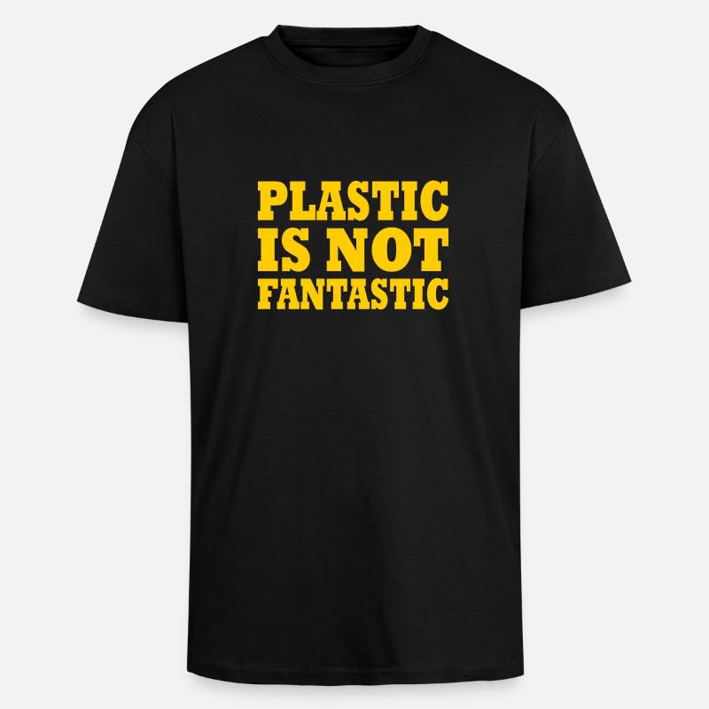 Plastic is not fantastic - T-shirt unisexe oversize épais - noir