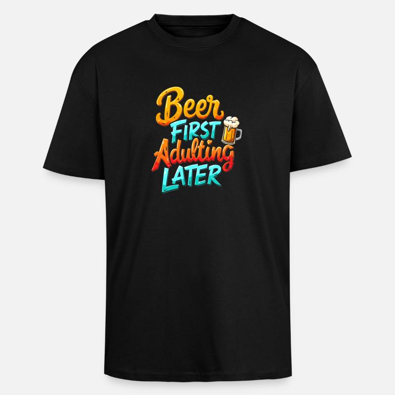 ERST BIER, DANN ERWACHSEN WERDEN - Oversized Heavyweight Unisex T-Shirt - Schwarz