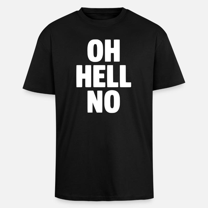Oh Hell No - Unisex Oversized Heavyweight T-shirt - black