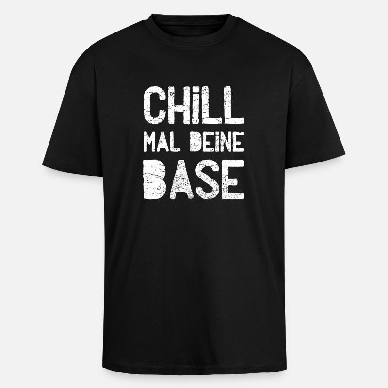 Chill your base - Unisex Oversized Heavyweight T-shirt - black