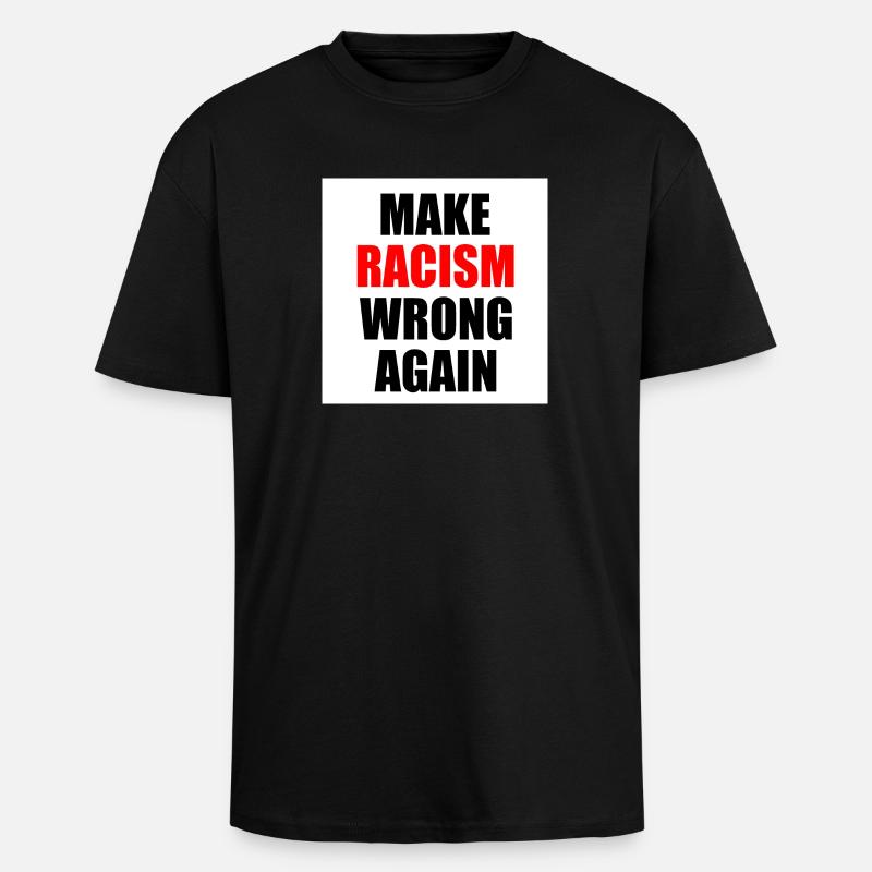make racism wrong again - Unisex Oversized Heavyweight T-shirt - black