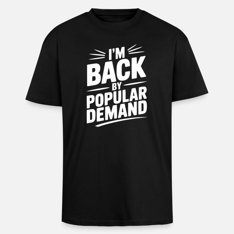 I'm Back by Popular Demand - Unisex Oversized Heavyweight T-shirt - black
