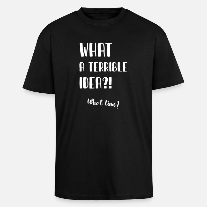 What a terrible idea - Unisex Oversized Heavyweight T-shirt - black