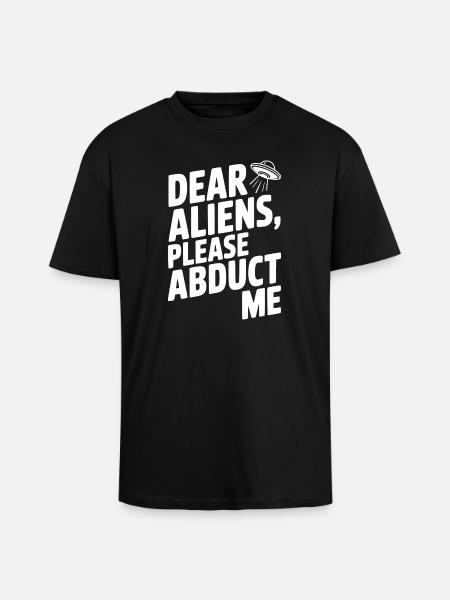 Dear Aliens, Please Abduct Me - Unisex Oversized Heavyweight T-shirt - black