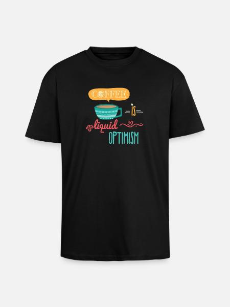 Coffee Is Liquid Optimism - Oversized Heavyweight Unisex T-Shirt - Schwarz