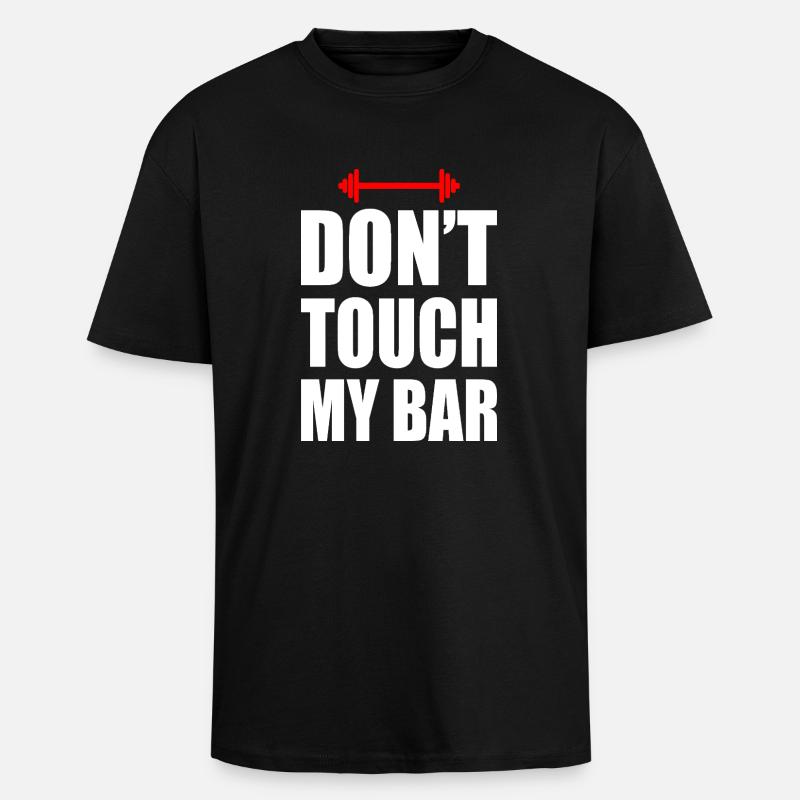 Don't touch my bar - T-shirt unisexe oversize épais - noir