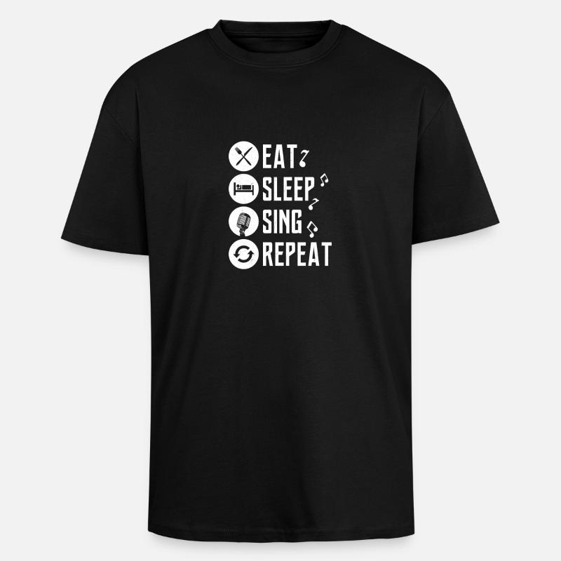 äta, sova, sjunga, upprepa, sjunga, sjunga - Unisex oversized t-shirt i kraftig kvalitet - svart