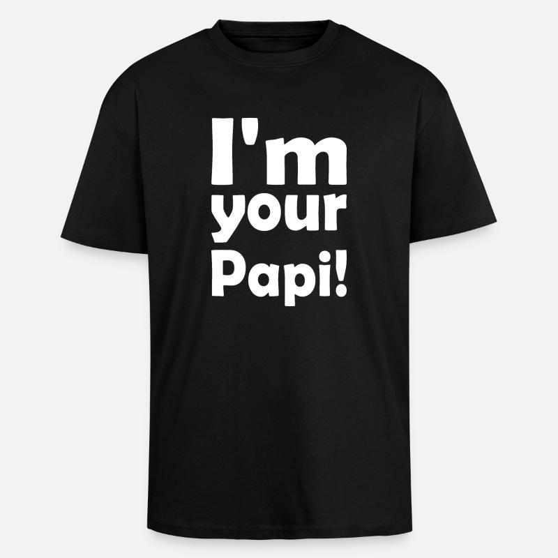 Im your papi - T-shirt unisexe oversize épais - noir