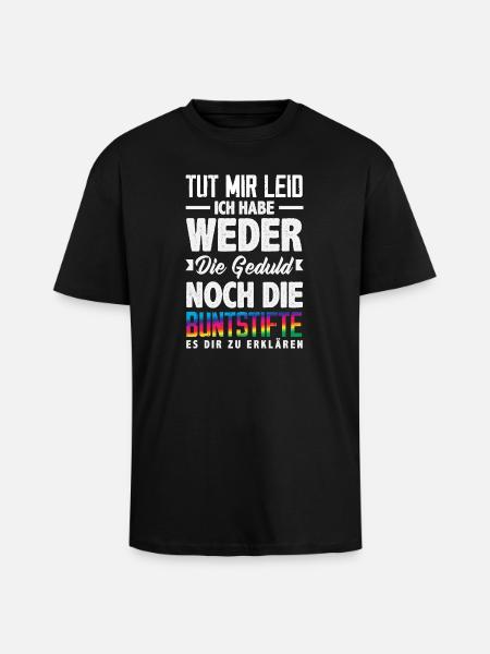 Weder Geduld noch Buntstifte – Sarkasmus - Oversized Heavyweight Unisex T-Shirt - Schwarz