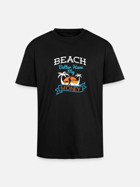 Beach Better Have My Money - Unisex Oversized Heavyweight T-shirt - black