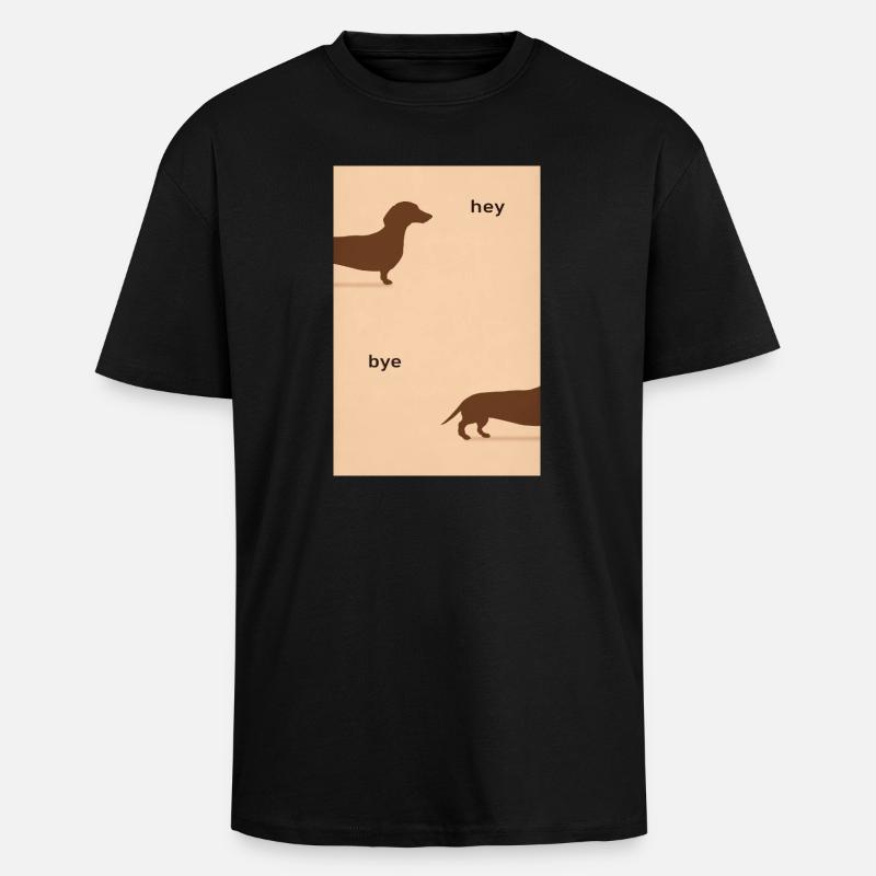 Hey Bye Dackel – Lustiges Hundeposter - Oversized Heavyweight Unisex T-Shirt - Schwarz