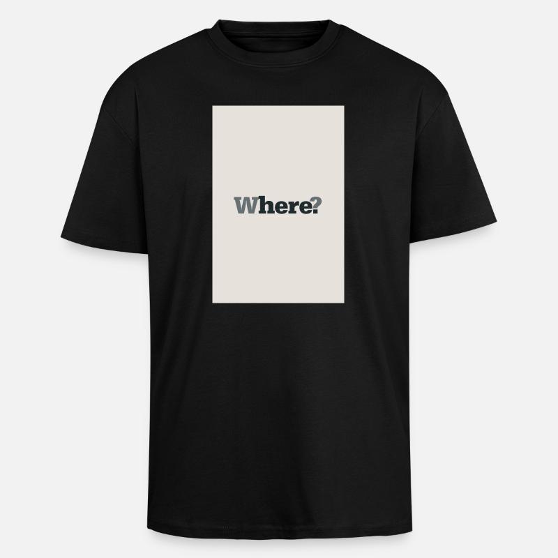 Where? – Modernes Minimal Poster - Oversized Heavyweight Unisex T-Shirt - Schwarz