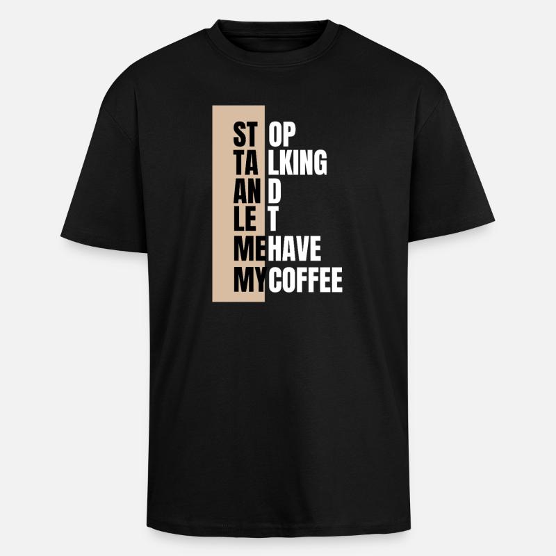 Stop talking – need coffee first - Unisex Oversized Heavyweight T-shirt - black