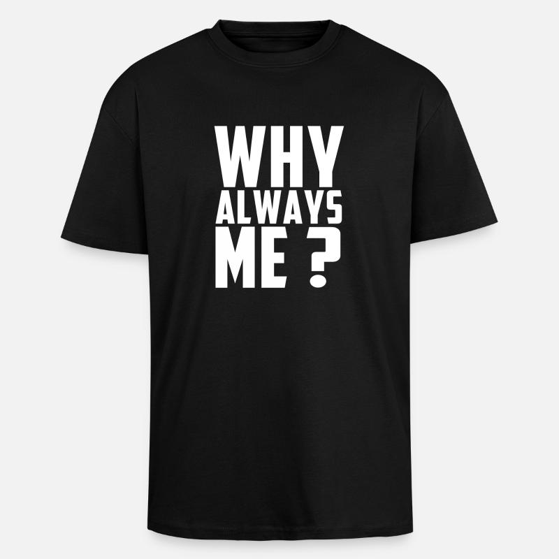 WARUM IMMER ICH? - Oversized Heavyweight Unisex T-Shirt - Schwarz