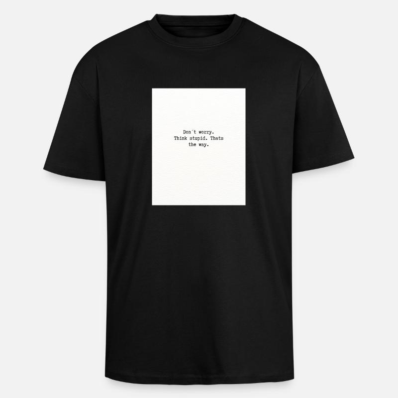 Think stupid - Oversized Heavyweight Unisex T-Shirt - Schwarz