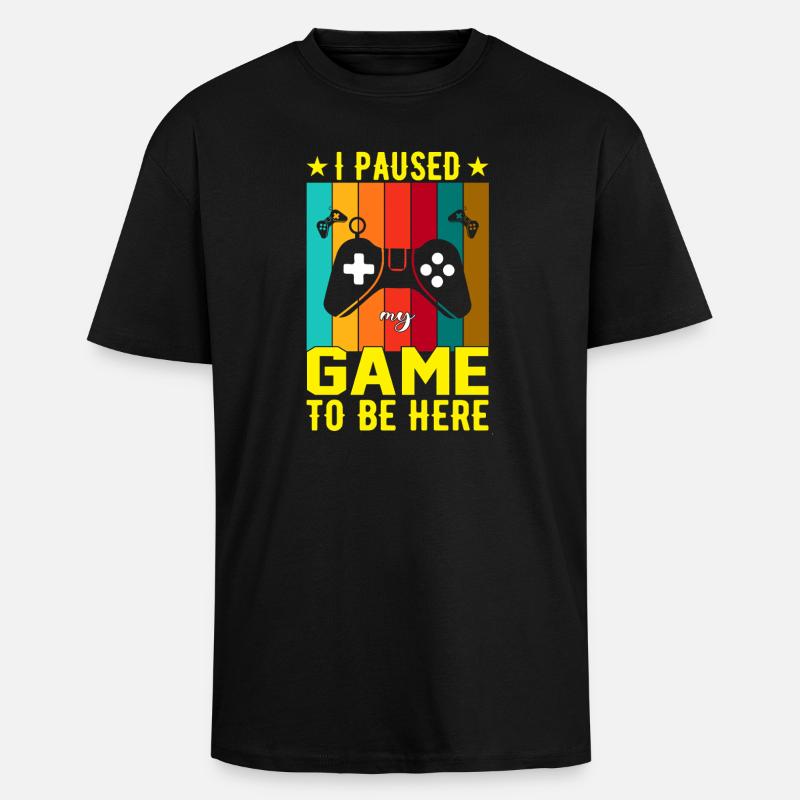I Paused Game To Be Here - Unisex Oversized Heavyweight T-shirt - black