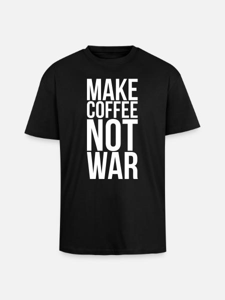 Make coffee not war - Unisex Oversized Heavyweight T-shirt - black