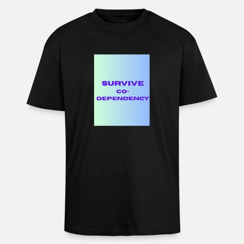 SURVIVE co dependency - T-shirt unisexe oversize épais - noir