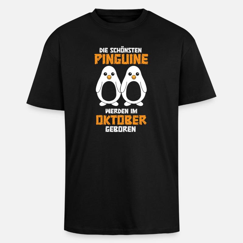October Birthday Penguin Saying Funny - Unisex Oversized Heavyweight T-shirt - black