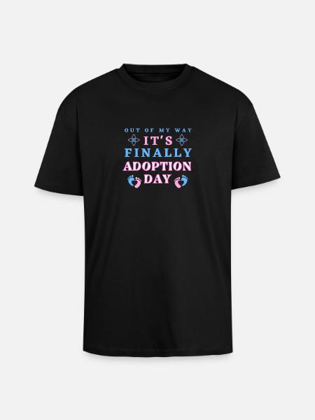 Aus dem Weg geräumt, es ist endlich Adoptionstag - Oversized Heavyweight Unisex T-Shirt - Schwarz