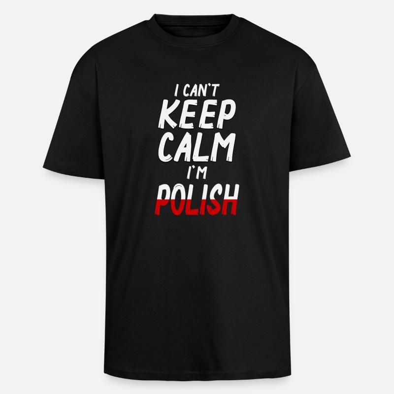 Can't Keep Calm I´m Polish - Oversized Heavyweight Unisex T-Shirt - Schwarz