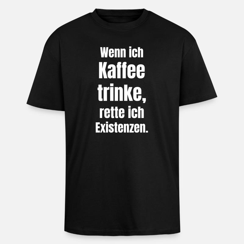 Kaffee rettet Existenz Großschrift - Oversized Heavyweight Unisex T-Shirt - Schwarz