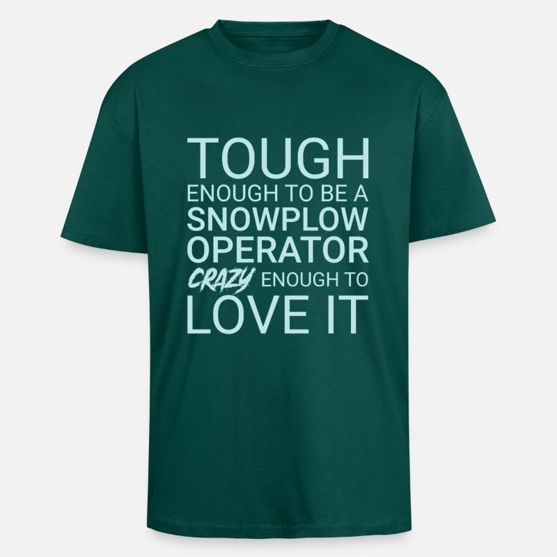 Snowplow Operator Crazy - Unisex Oversized Heavyweight T-shirt - hunter green