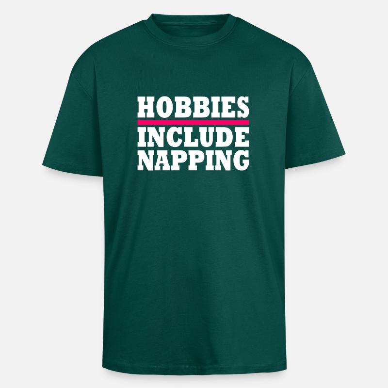 Hobbies include napping - Oversized Heavyweight Unisex T-Shirt - hunter Green