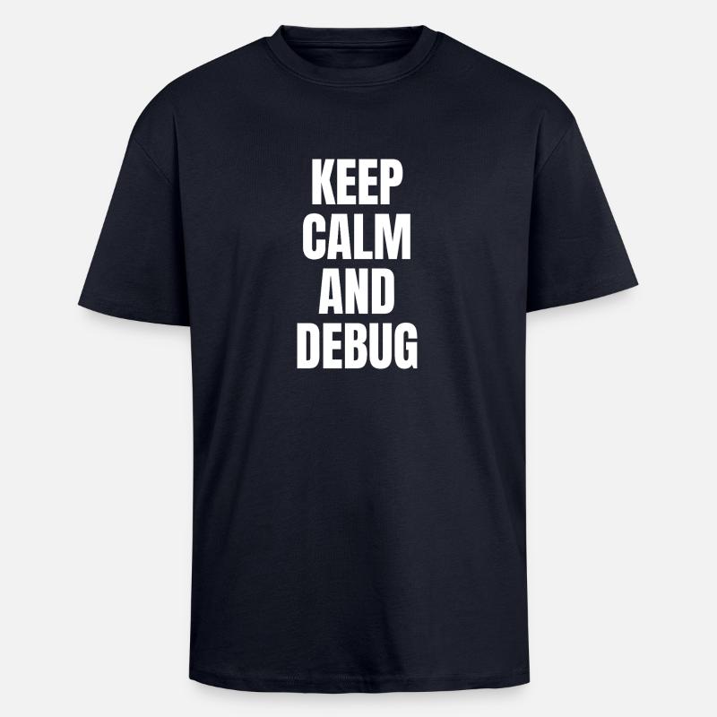 KEEP CALM AND DEBUG - Unisex Oversized Heavyweight T-shirt - french navy