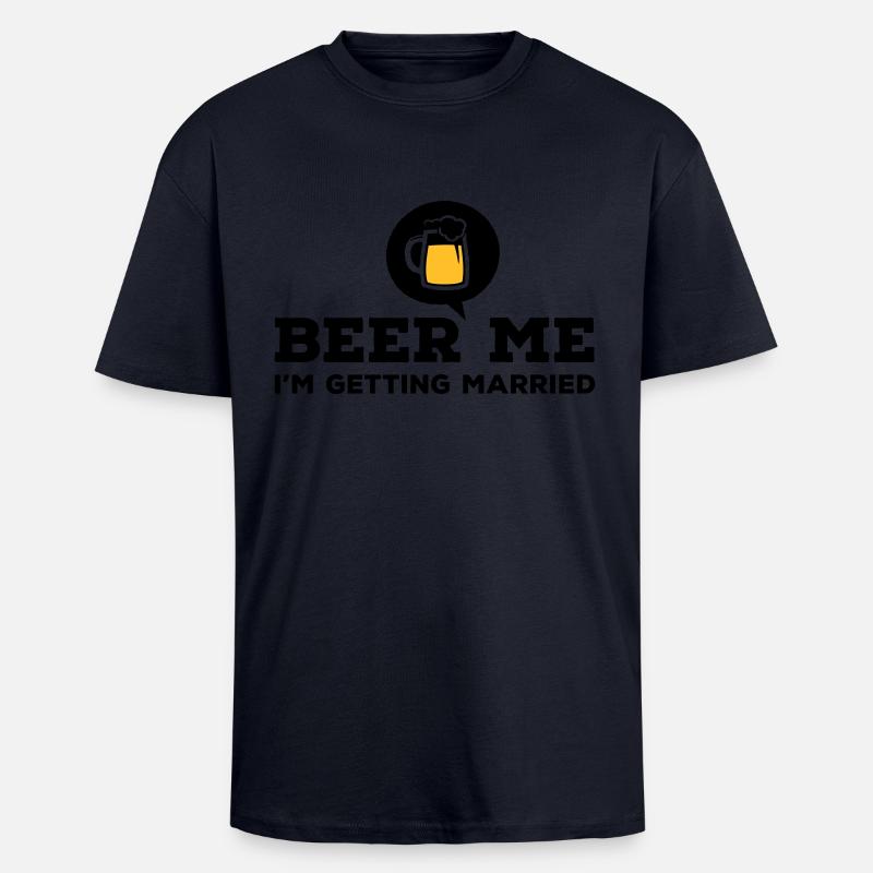 Beer Me I am Getting Married Bachelor Party - Oversized Heavyweight Unisex T-Shirt - French Navy
