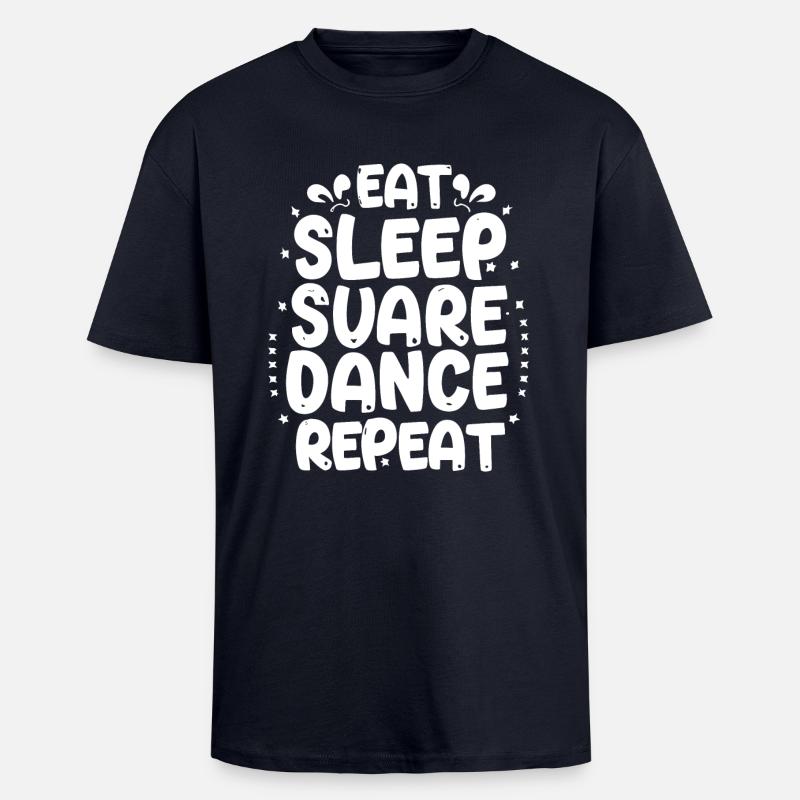 Eat Sleep Square Dance Repeaat - Oversized Heavyweight Unisex T-Shirt - French Navy