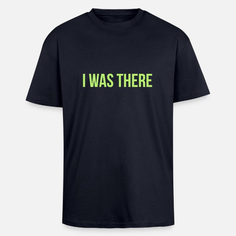 i was there - T-shirt unisexe oversize épais - bleu marine