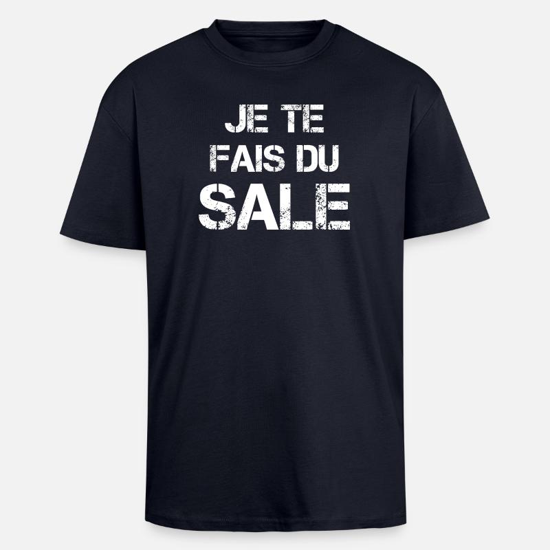 Je te fais du sale - T-shirt unisexe oversize épais - bleu marine