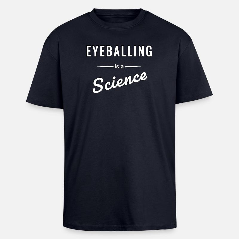 Eyeballing is a real science - saying - Unisex Oversized Heavyweight T-shirt - french navy