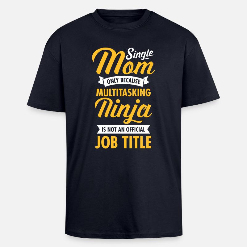 Single Mom - Multitasking Ninja - Unisex Oversized Heavyweight T-shirt - french navy