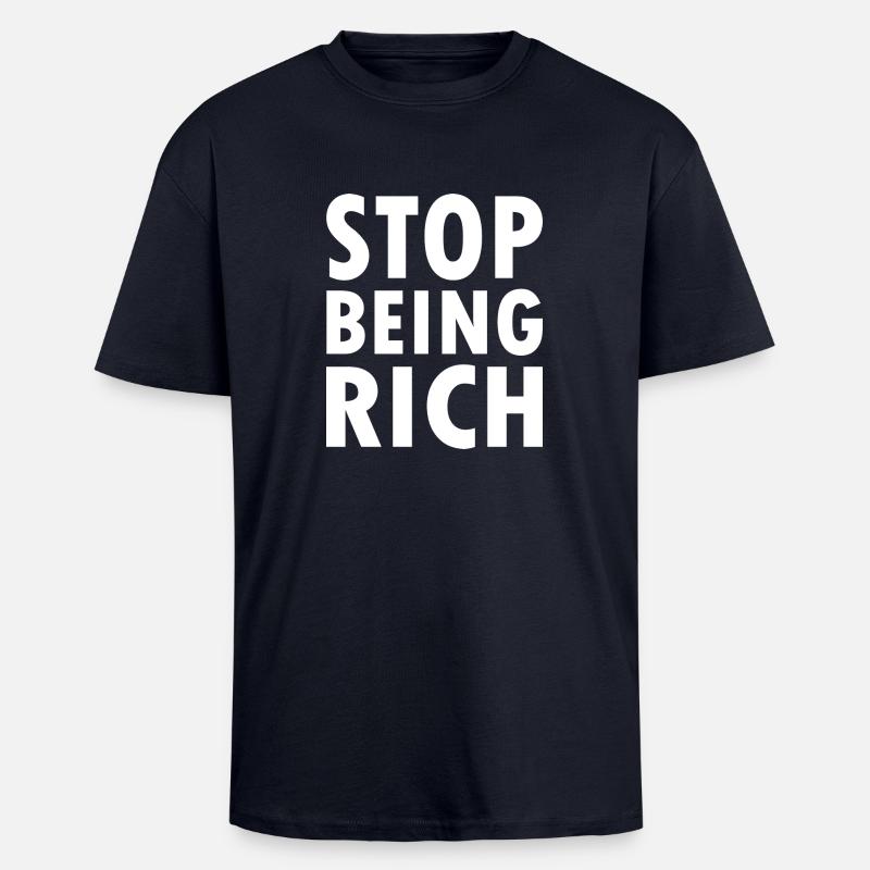 Stop being rich - Oversized Heavyweight Unisex T-Shirt - French Navy