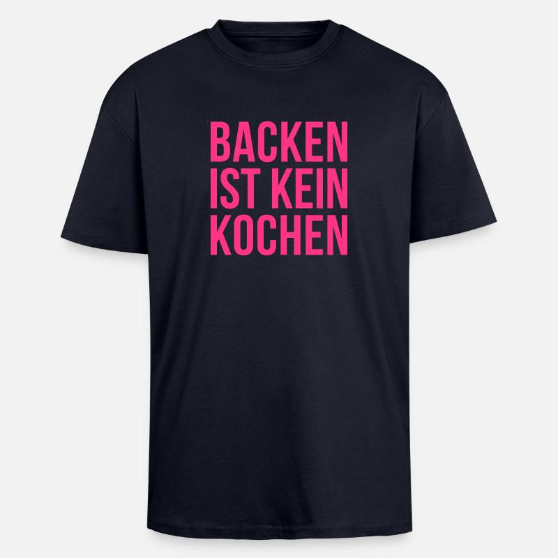 BACKEN IST KEIN KOCHEN - Oversized Heavyweight Unisex T-Shirt - French Navy